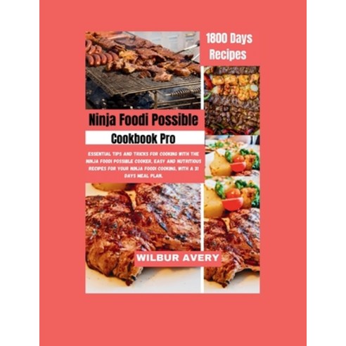 (영문도서) Ninja Foodi Possible Cooker Cookbook Pro: Essential Tips and Tricks for Cooking with the Ninj... Paperback, Independently Published, English, 9798870320199