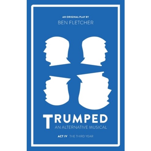 TRUMPED (An Alternative Musical) Act IV: The Third Year Paperback, Blue Lens