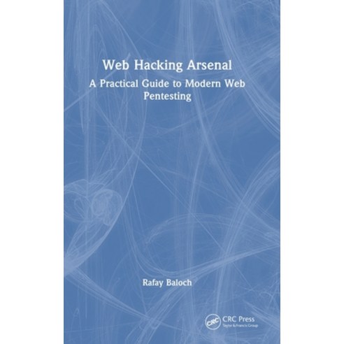 (영문도서) Web Hacking Arsenal: A Practical Guide to Modern Web Pentesting Hardcover, CRC Press, English, 9781032447179