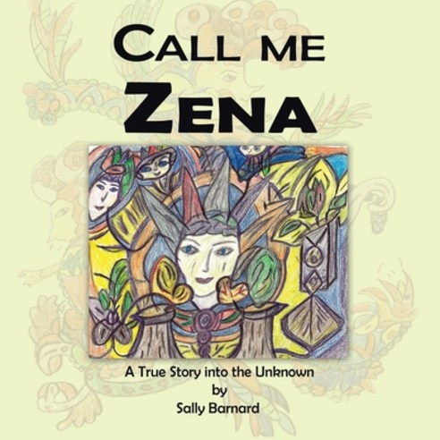 (영문도서) Call Me Zena: A True Story into the Unknown Paperback, Authorhouse, English, 9798823028257