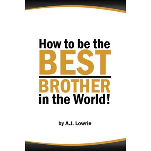 (영문도서) How to be the Best Brother in the World: Master the Art of Siblinghood Paperback, Independently Published, English, 9798394553257
