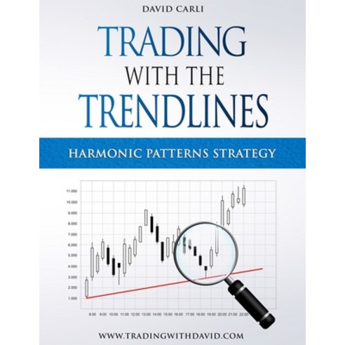 Trading with the Trendlines - Harmonic Patterns Strategy:Trading Strategy. Forex Stocks Futur..., Independently Published