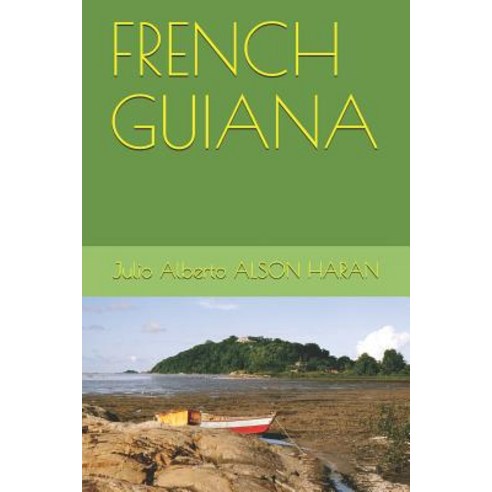 (영문도서) French Guiana Paperback, Independently Published, English, 9781549713682