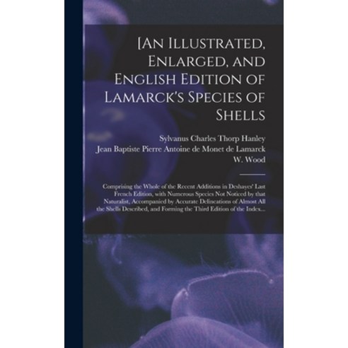 (영문도서) [An Illustrated Enlarged and English Edition of Lamarck''s Species of Shells: Comprising the... Hardcover, Legare Street Press, 9781013847868