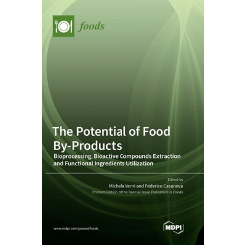 (영문도서) The Potential of Food By-Products: Bioprocessing Bioactive Compounds Extraction and Function... Hardcover, Mdpi AG, English, 9783036568768