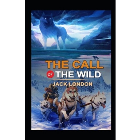 (영문도서) The Call of the Wild Annotated Paperback, Independently Published, English, 9798517344939