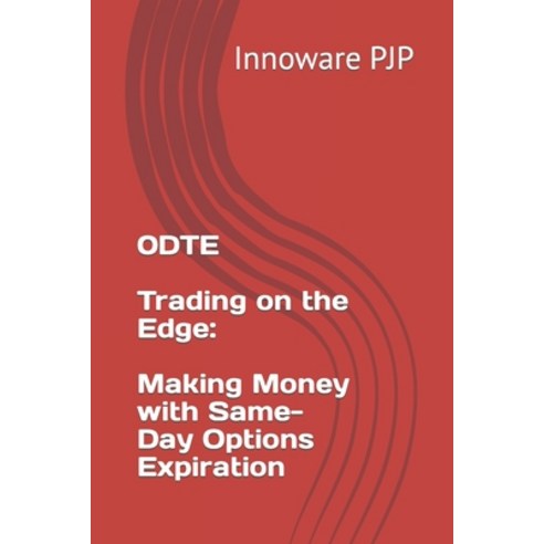(영문도서) 0DTE - Trading on the Edge: Making Money with Same-Day Options Expiration Paperback, Independently Published, English, 9798853632998