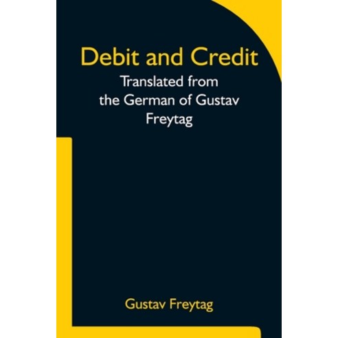 (영문도서) Debit and Credit Translated from the German of Gustav Freytag Paperback, Alpha Edition, English, 9789354753626