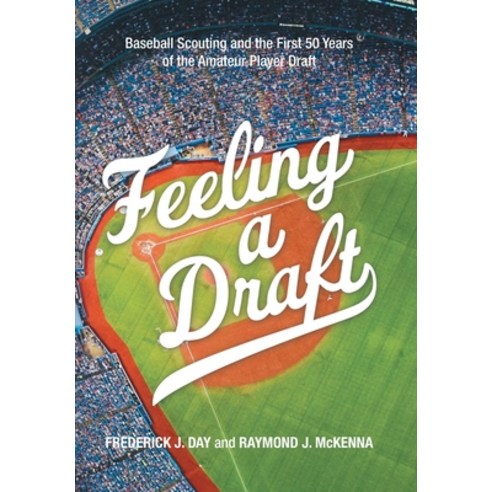 (영문도서) Feeling a Draft: Baseball Scouting and the First 50 Years of the Amateur Player Draft Hardcover, iUniverse, English, 9781663231710