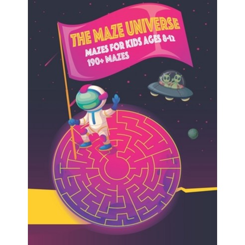 The maze universe mazes for kids ages 8 - 12 (190 + mazes) Paperback, Independently Published, English, 9798715767370