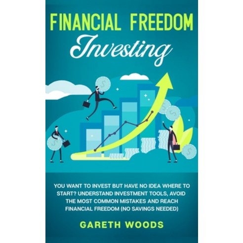 Financial Freedom Investing: You Want to Invest but Have No Idea Where to Start? Understand Investme... Hardcover, Native Publisher