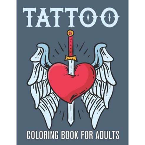 (영문도서) Tattoo Coloring Book for Adults: An Adult Coloring Book With The Most Amazing and Sexy Tattoo... Paperback, Independently Published, English, 9798502823630