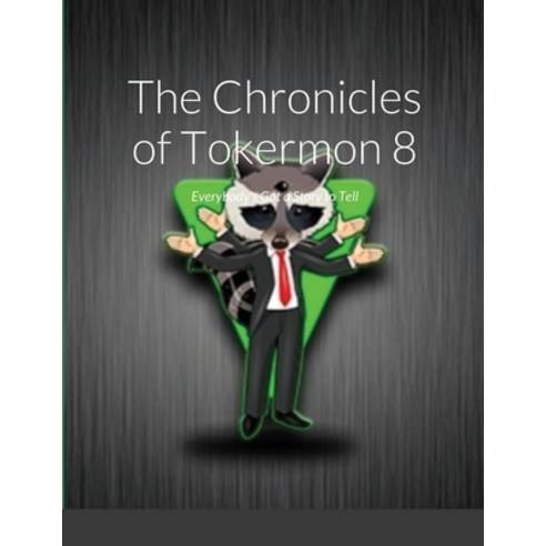 The Chronicles of Tokermon 8: Everybody''s Got a Story to Tell Paperback, Lulu.com, English, 9781716715464