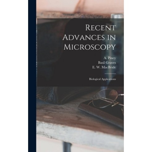 (영문도서) Recent Advances in Microscopy; Biological Applications Hardcover, Hassell Street Press, English, 9781014348876