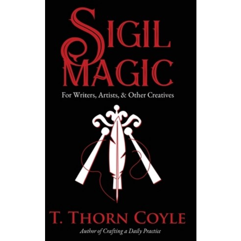 (영문도서) Sigil Magic for Writers Artists & Other Creatives Hardcover, Pf Publishing, English, 9781946476432