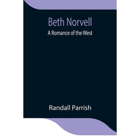 (영문도서) Beth Norvell: A Romance of the West Paperback, Alpha Edition, English, 9789354844003