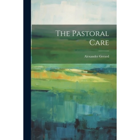 (영문도서) The Pastoral Care Paperback, Legare Street Press, English, 9781022152434