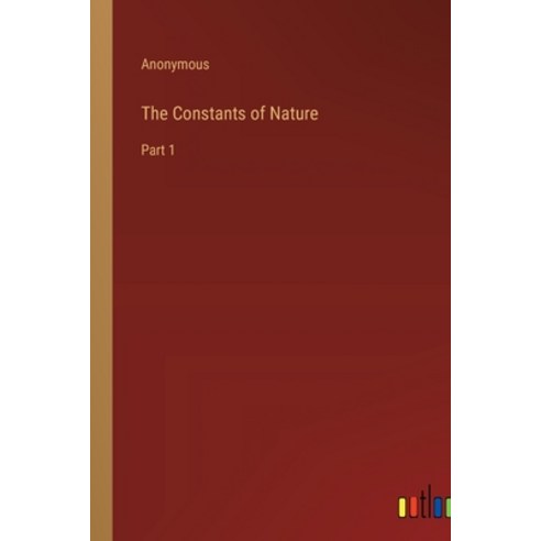 (영문도서) The Constants of Nature: Part 1 Paperback, Outlook Verlag, English, 9783368171995