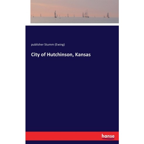 City of Hutchinson Kansas Paperback, Hansebooks