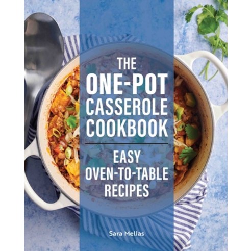 The One-Pot Casserole Cookbook: Easy Oven-To-Table Recipes Paperback, Rockridge Press