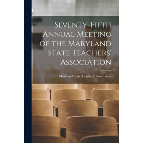 (영문도서) Seventy-fifth Annual Meeting of the Maryland State Teachers'' Association Paperback, Hassell Street Press, English, 9781014102942