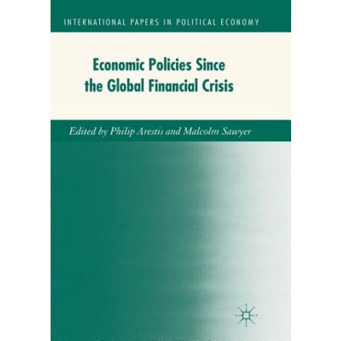 (영문도서) Economic Policies Since the Global Financial Crisis Paperback, Palgrave MacMillan, English, 9783319868660
