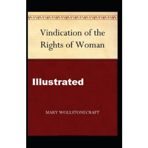 A Vindication of the Rights of Woman Illustrated Paperback, Independently Published, English, 9798562207180