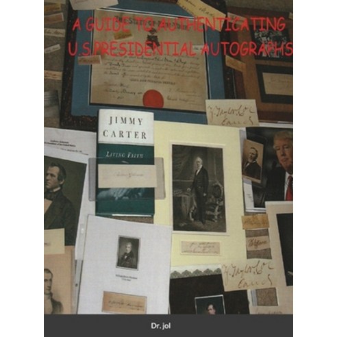 (영문도서) A Guide to Authenticating U.S.Presidential Autographs Hardcover, Lulu.com, English, 9781312639553