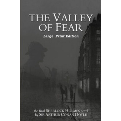 The Valley of Fear by Arthur Conan Doyle Annotated & Illustrated Edition Paperback, Independently Published