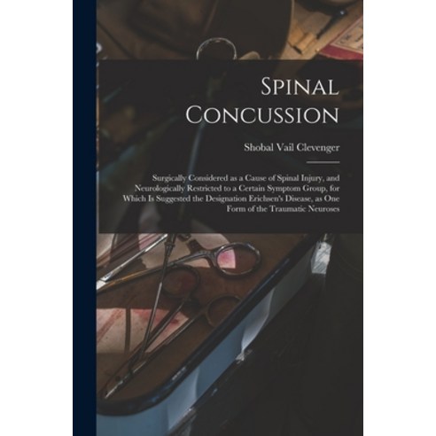 (영문도서) Spinal Concussion: Surgically Considered as a Cause of Spinal Injury and Neurologically Rest... Paperback, Legare Street Press