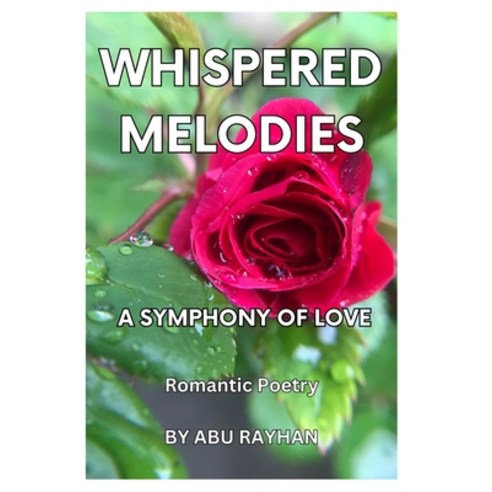 (영문도서) Whispered Melodies: A Symphony of Love Paperback, Independently Published, English, 9798396036598