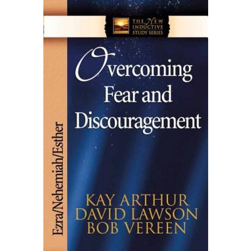 Overcoming Fear and Discouragement: Ezra Nehemiah Esther, Harvest House Pub