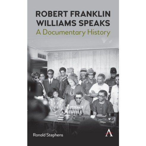 (영문도서) Robert Franklin Williams Speaks: A Documentary History Hardcover, Anthem Press, English, 9781839984570