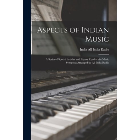 (영문도서) Aspects of Indian Music; a Series of Special Articles and Papers Read at the Music Symposia A... Paperback, Hassell Street Press, English, 9781013501869