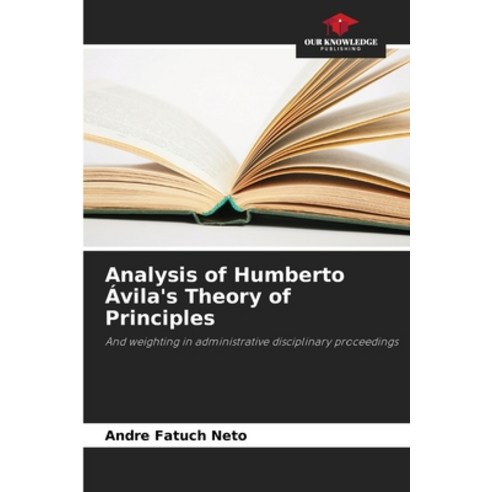 (영문도서) Analysis of Humberto Ávila''s Theory of Principles Paperback, Our Knowledge Publishing, English, 9786207612550