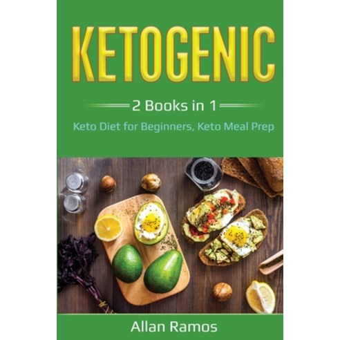 Ketogenic: 2 Books in 1 - Keto Diet for Beginners Keto Meal Prep: 2 Books in 1 - Keto Diet for Begi... Paperback, Indy Pub
