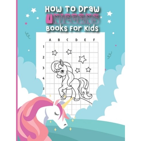 How To Draw Unicorns Books for Kids: how to draw unicorn step by step Activity Book For Kids Easy St... Paperback, Independently Published, English, 9798560385637
