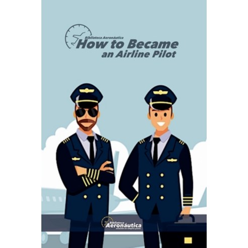 (영문도서) How to became an airline pilot Paperback, Biblioteca Aeronautica, English, 9798227468536