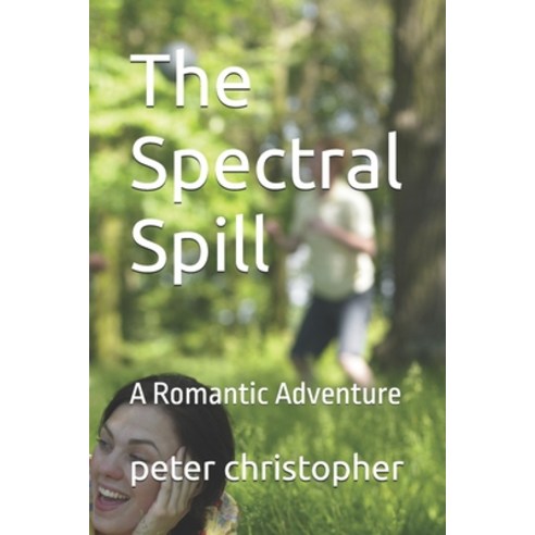 (영문도서) The Spectral Spill: A Romantic Adventure Paperback, Independently Published, English, 9798333732132