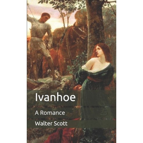 Ivanhoe: A Romance Paperback, Independently Published, English, 9798712301577