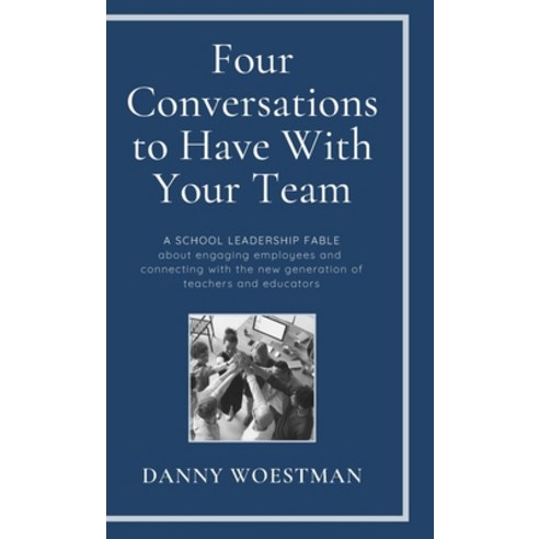 Four Conversations to Have With Your Team Hardcover, Lulu.com