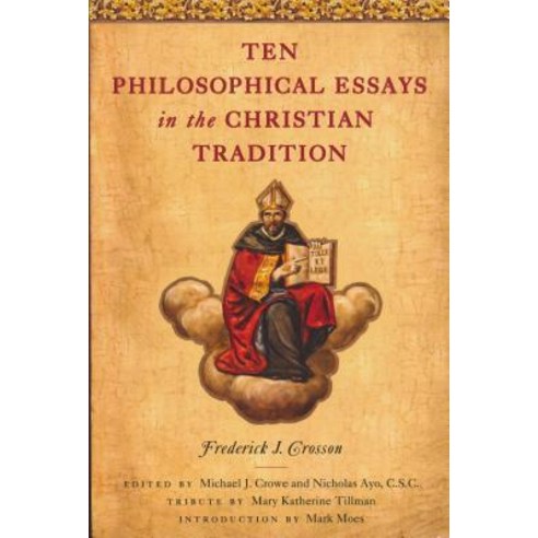 Ten Philosophical Essays in the Christian Tradition Paperback, University of Notre Dame Press