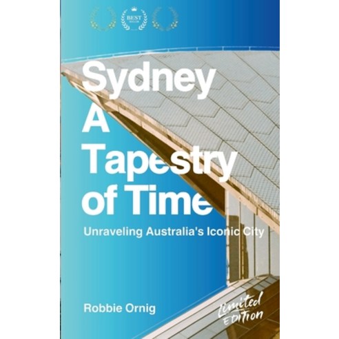 (영문도서) Sydney: A Tapestry of Time: Unraveling Australia''s Iconic City Paperback, Lulu.com, English, 9781447606901