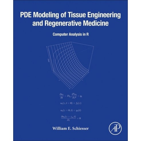 (영문도서) Pde Modeling of Tissue Engineering and Regenerative Medicine: Computer Analysis in R Paperback, Academic Press, English, 9780443187407