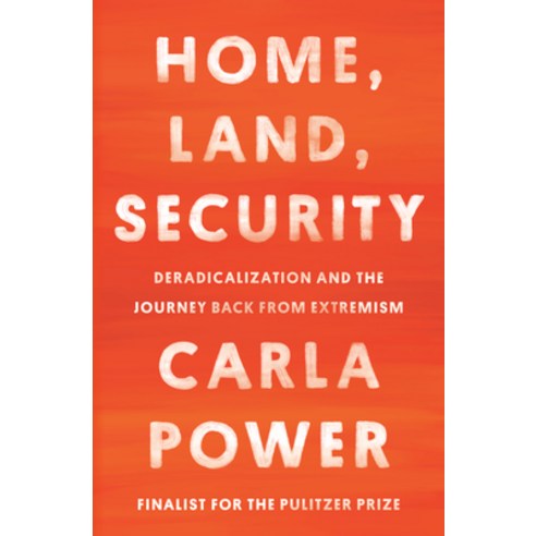 Home Land Security:Deradicalization and the Journey Back from Extremism, One World, English, 9780525510574