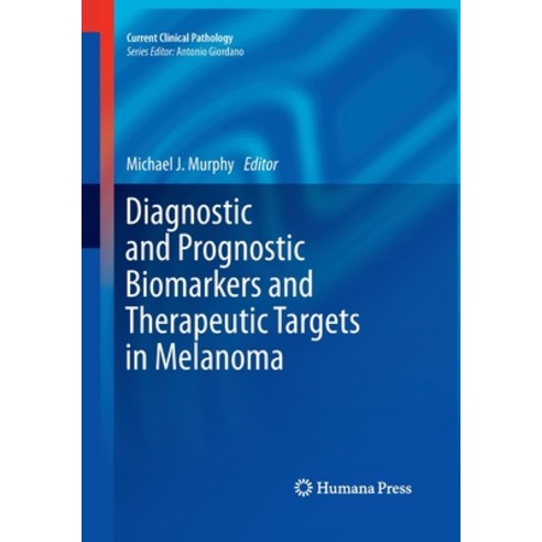 (영문도서) Diagnostic and Prognostic Biomarkers and Therapeutic Targets in Melanoma Paperback, Humana, English, 9781493961863