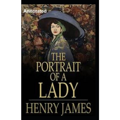 The Portrait of a Lady Annotated Paperback, Independently Published
