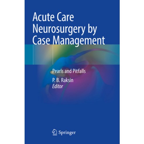 (영문도서) Acute Care Neurosurgery by Case Management: Pearls and Pitfalls Paperback, Springer, English, 9783030995140