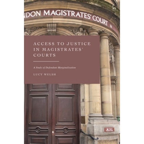 (영문도서) Access to Justice in Magistrates'' Courts: A Study of Defendant Marginalisation Hardcover, Hart Publishing, English, 9781509937837