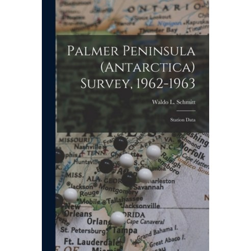 (영문도서) Palmer Peninsula (Antarctica) Survey 1962-1963: Station Data Paperback, Hassell Street Press, English, 9781014419903